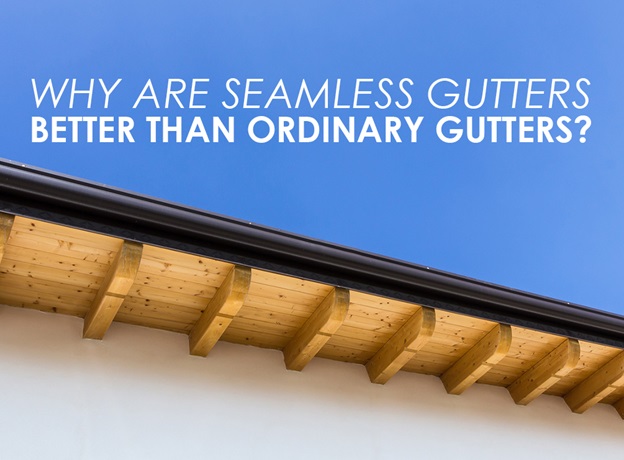 why-are-seamless-gutters-better-than-ordinary-gutters